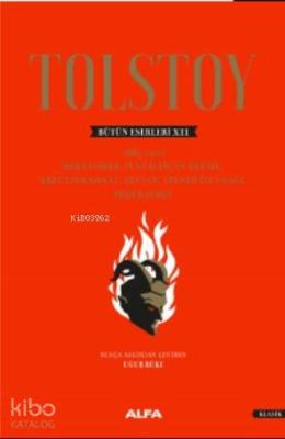 Tolstoy Bütün Eserleri 12 / XII - 1885 - 1902; Holstomer, İvan İlyiç'in Ölümü, Kreutzer Sonat , Şeytan, Efendi ile Uşağı, Peder Sergi