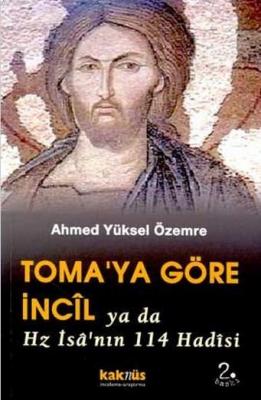 Toma'ya Göre İncil Ya Da Hz. İsa'nın 114 Hadisi Ahmet Yüksel Özemre