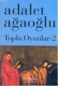 Toplu Oyunlar 2 Adalet Ağaoğlu