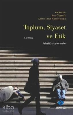 Toplum Siyaset ve Etik; Felsefi Soruşturmalar