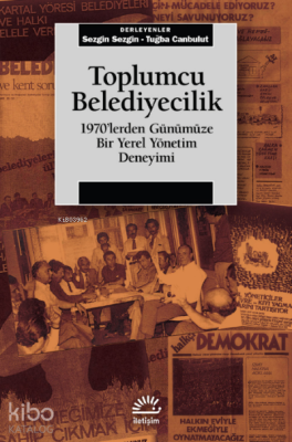 Toplumcu Belediyecilik;1970’lerden Günümüze Bir Yerel Yönetim Deneyimi