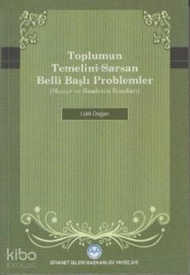 Toplumun Temelini Sarsan Belli Başlı Problemler Huzur ve Saadetin Esasları