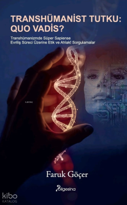 Transhümanist Tutku: Quo Vadis?