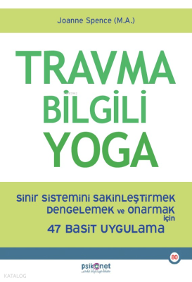 Travma Bilgili Yoga;Sinir Sistemini Sakinleştirmek Dengelemek ve Onarm