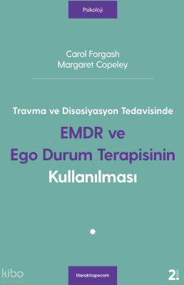 Travma ve Disosiyasyon Tedavisinde EMDR ve Ego Durum Terapisinin Kullanılması