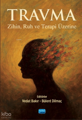 Travma;Zihin, Ruh ve Terapi Üzerine Kolektif