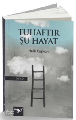 Tuhaftır Şu Hayat