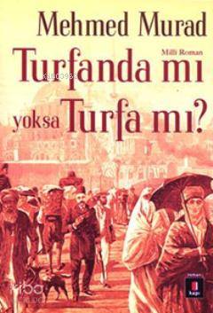 Turfanda mı yoksa Turfa mı? Mizancı Mehmed Murad