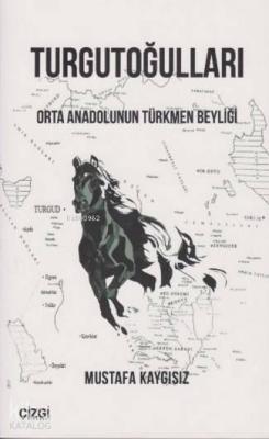Turgutoğulları; Orta Anadolunun Türkmen Beyliği