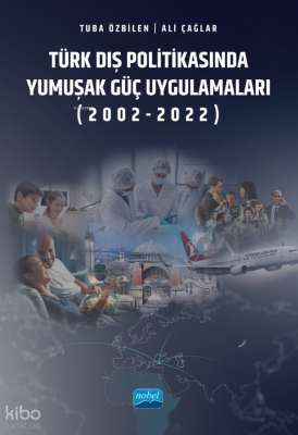 Türk Dış Politikasında Yumuşak Güç Uygulamaları (2002-2022)