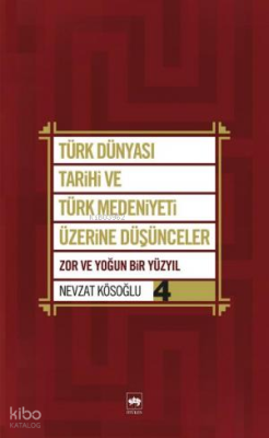 Türk Dünyası Tarihi ve Türk Medeniyeti Üzerine Düşünceler 4 Nevzat Kös