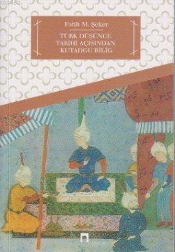 Türk Düşünce Tarihi Açısından Kutadgu Bilig