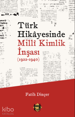 Türk Hikâyesinde Millî Kimlik İnşası (1922-1940)