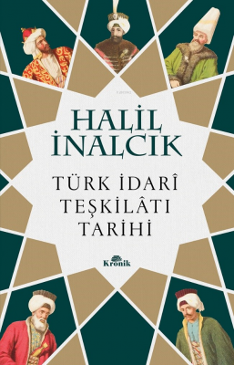 Türk İdarî Teşkilâtı Tarihi Halil İnalcık