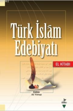 Türk İslam Edebiyatı (El Kitabı) Ali Yılmaz