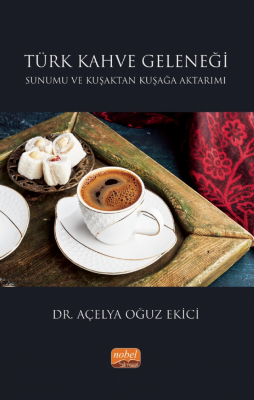 Türk Kahve Geleneği Sunumu ve Kuşaktan Kuşağa Aktarımı Açelya Oğuz Eki