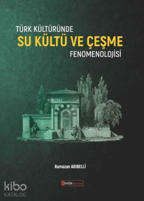 Türk Kültüründe Su Kültü ve Çeşme Fenomenolojisi