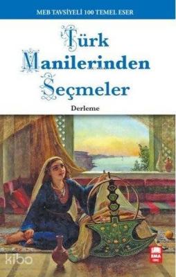 Türk Manilerinden Seçmeler; 100 Temel Eser Kolektif