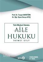 Türk Medeni Hukuku 2. Cilt : Aile Hukuku