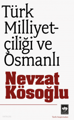 Türk Milliyetçiliği ve Osmanlı Nevzat Kösoğlu