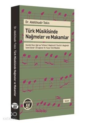 Türk Mûsikîsinde Nağmeler ve Makamlar Abdülkadir Tekin