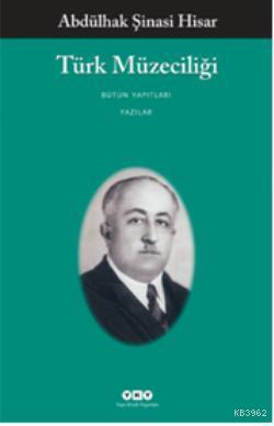 Türk Müzeciliği Abdulhak Şinasi Hisar