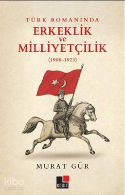 Türk Romanında Erkeklik ve Milliyetçilik