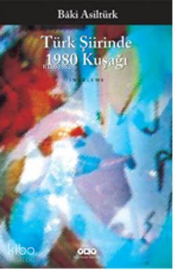 Türk Şiirinde 1980 Kuşağı Bâki Asiltürk