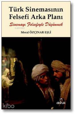 Türk Sinemasının Felsefi Arka Planı; Sinemayı Felsefeyle Düşünmek