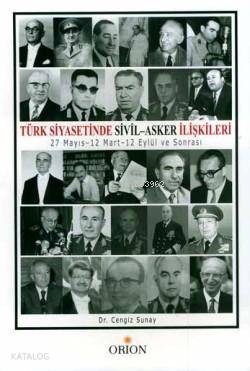Türk Siyasetinde Sivil-Asker İlişkileri; 27 Mayıs-12 Mart-12 Eylül ve Sonrası