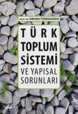 Türk Toplum Sistemi ve Yapısal Sorunları