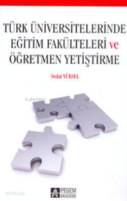 Türk Üniversitelerinde Eğitim Fakülteleri ve Öğretmen Yetiştirme