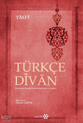 Türkçe Divân ;İnceleme-Tenkitli Metin-Açıklama ve Notlar