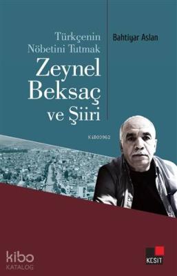 Türkçenin Nöbetini Tutmak Zeynel Beksaç ve Şiiri Bahtiyar Aslan