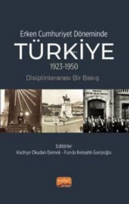Türkiye 1923-1950: Disiplinlerarası Bir Bakış - Erken Cumhuriyet Dönem