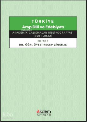 Türkiye Arap Dili ve Edebiyatı ;Akademik Çalışmalar Bibliyografyası (1