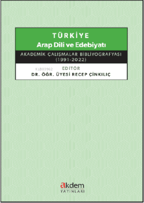 Türkiye Arap Dili ve Edebiyatı ;Akademik Çalışmalar Bibliyografyası (1