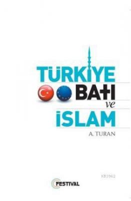 Türkiye Batı ve İslam A. Turan