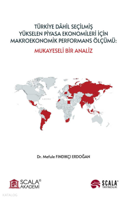 Türkiye Dahil Seçilmiş Yükselen Piyasa Ekonomiler için Makroekonomik Performans Ölçümü;Mukayeseli Bir Analiz