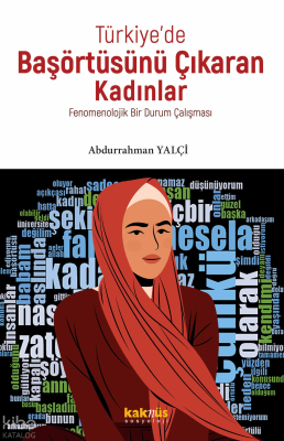 Türkiye’de Başörtüsünü Çıkaran Kadınlar;Fenomenolojik Bir Durum Çalışm