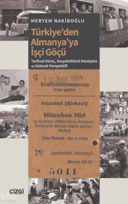 Türkiye’den Almanya’ya İşçi Göçü;Tarihsel Süreç, Sosyokültürel Dönüşüm ve Gelecek Perspektifi