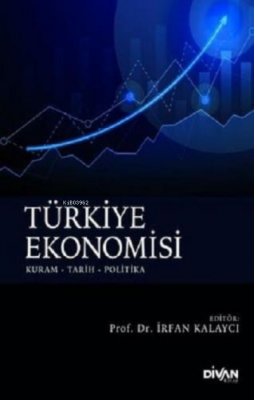 Türkiye Ekonomisi Kuram-Tarih-Politika İrfan Kalaycı