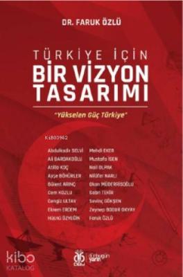 Türkiye İçin Bir Vizyon Tasarımı; Yükselen Güç Türkiye