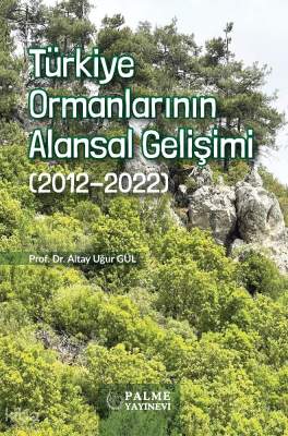 Türkiye Ormanlarının Alansal Gelişimi;(2012-2022)