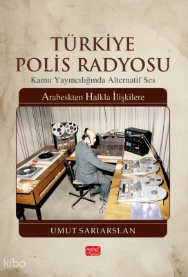 Türkiye Polis Radyosu;Kamu Yayıncılığında Alternatif Ses - Arabeskten Halkla İlişkilere