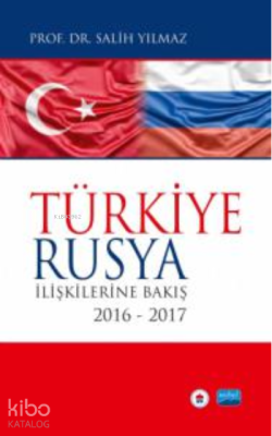Türkiye-Rusya İlişkilerine Bakış;2016-2017