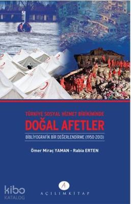 Türkiye Sosyal Hizmet Birikiminde Doğal Afetler; Binliyografik Bir Değerlendirme 1950-2013