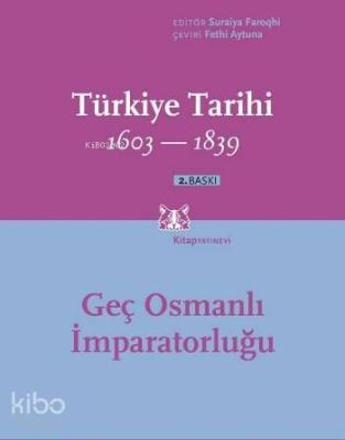 Türkiye Tarihi 1603-1839 (3. Cilt); Geç Osmanlı İmparatorluğu 1603-1839
