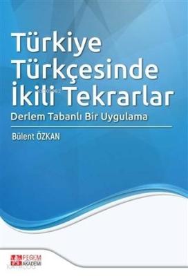 Türkiye Türkçesinde İkili Tekrarlar; Derlem Tabanlı Bir Uygulama
