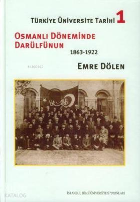 Türkiye Üniversite Tarihi 1; Osmanlı Döneminde Darülfünun 1863-1922
